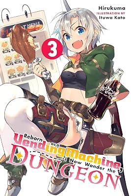 Reborn as a Vending Machine, I Now Wander the Dungeon, Vol. 3 (light novel) by Hirukuma | Paperback | Fantasy 2