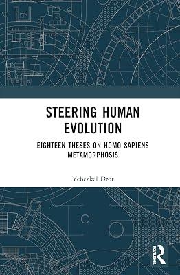 Steering Human Evolution: Eighteen Theses on Homo Sapiens Metamorphosis by Dror, Yehezkel | Hardcover | Regional 2