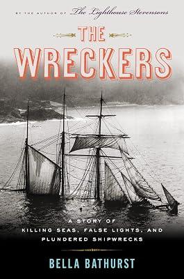 The Wreckers: A Story of Killing Seas and Plundered Shipwrecks, from the 18th-Century to the Present Day by Bathurst, Bella | Hardcover | History: Europe 2