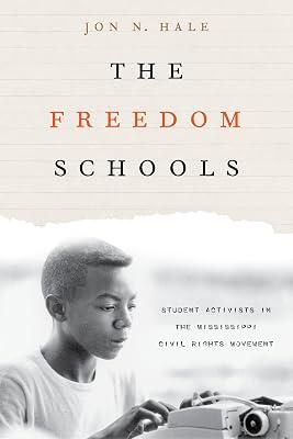 The Freedom Schools: Student Activists in the Mississippi Civil Rights Movement by Hale, Jon | Hardcover | History 2
