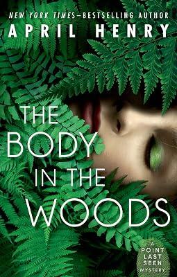 The Body in the Woods: A Point Last Seen Mystery (Point Last Seen, 1) by Henry, April | Hardcover 2