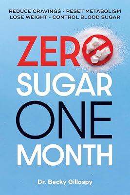 Zero Sugar / One Month: Reduce Cravings - Reset Metabolism - Lose Weight - Lower Blood Sugar by Gillaspy, Becky | Paperback | Cooking 2