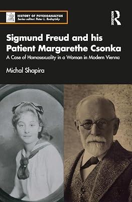 Sigmund Freud and his Patient Margarethe Csonka: A Case of Homosexuality in a Woman in Modern Vienna (The History of Psychoanalysis Series) by Shapira, Michal | Paperback | Psychotherapy 2
