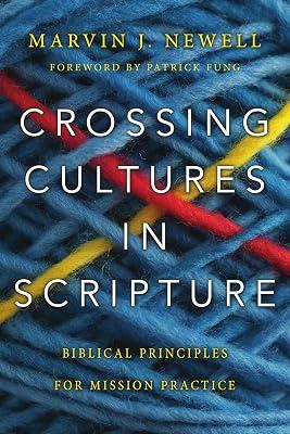 Crossing Cultures in Scripture: Biblical Principles for Mission Practice by Newell, Marvin J. | Paperback | Religion 2