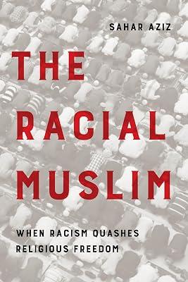 The Racial Muslim: When Racism Quashes Religious Freedom by Aziz, Sahar | Paperback | Law 2