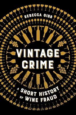 Vintage Crime: A Short History of Wine Fraud by Gibb, Rebecca | Hardcover | Social Science 2