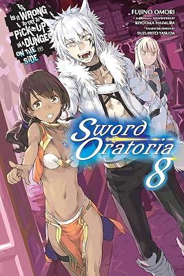 Is It Wrong to Try to Pick Up Girls in a Dungeon?, Sword Oratoria Vol. 8 (light novel) by Omori, Fujino | Paperback | Fantasy 2