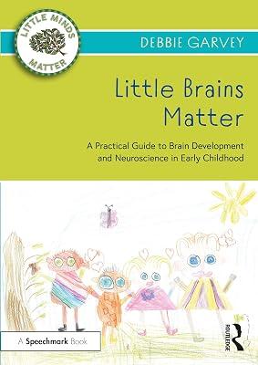 Little Brains Matter: A Practical Guide to Brain Development and Neuroscience in Early Childhood (Little Minds Matter) by Garvey, Debbie | Paperback | Education 2