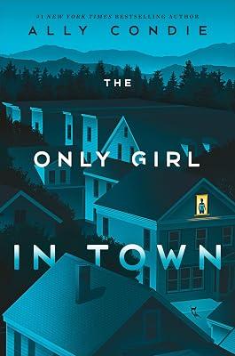 ONLY GIRL IN TOWN by Condie, Ally | Hardcover | Young Adult Fiction 2
