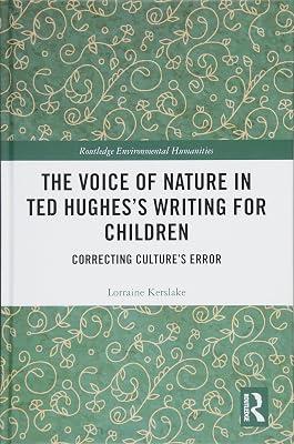 The Voice of Nature in Ted Hughes’s Writing for Children: Correcting Culture's Error (Routledge Environmental Humanities) by Kerslake, Lorraine | Hardcover | Environmental Science 2