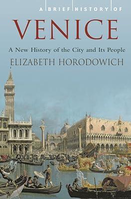 A Brief History of Venice by Horodowich, Elizabeth | Paperback | European History 2