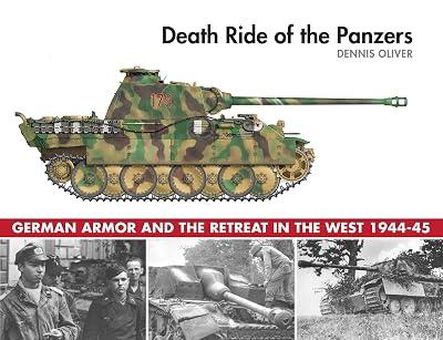 Death Ride of the Panzers: German Armor and the Retreat in the West, 1944-45 by Oliver, Dennis | Hardcover | History 2