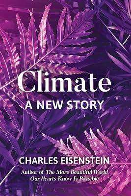 Climate: A New Story by Eisenstein, Charles | Paperback | Nature 2