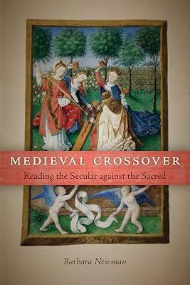 Medieval Crossover: Reading the Secular Against the Sacred (Conway Lectures in Medieval Studies) by Newman, Barbara | Paperback | Literary Studies: Classical 2