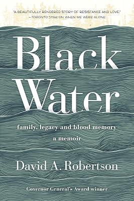 Black Water: Family, Legacy, and Blood Memory by Robertson, David A. | Hardcover | Biography & Autobiography: Memoirs 2