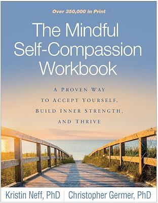 The Mindful Self-Compassion Workbook: A Proven Way to Accept Yourself, Build Inner Strength, and Thrive by Germer, Christopher, Ph.D.; Neff, Kristin, Ph.D. | Hardcover | Self-Help 2