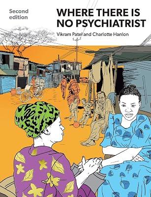 Where There Is No Psychiatrist: A Mental Health Care Manual by Patel, Vikram; Hanlon, Charlotte | Paperback | Medical 2