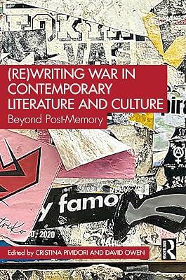 (Re)Writing War in Contemporary Literature and Culture: Beyond Post-Memory | Hardcover | Literature: History And Criticism 2