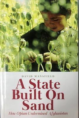 A State Built on Sand: How Opium Undermined Afghanistan by Mansfield, David | Paperback | Political Science 2