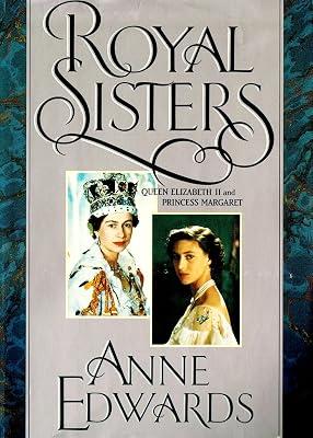 Royal Sisters: Queen Elizabeth II and Princess Margaret by Edwards, Anne | Hardcover 2