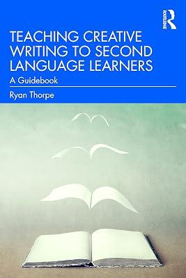 Teaching Creative Writing to Second Language Learners: A Guidebook by Thorpe, Ryan | Paperback | Education 2