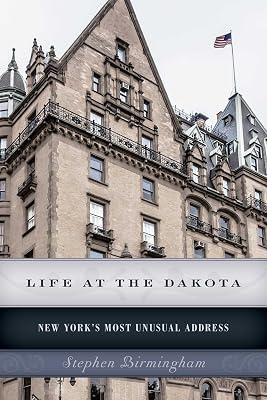 Life at the Dakota: New York's Most Unusual Address by Birmingham, Stephen | Paperback | History Of The Americas 2