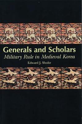 Generals and Scholars: Military Rule in Medieval Korea by Shultz, Edward J. | Paperback | Asian History 2