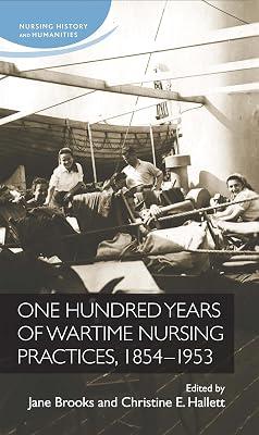 One Hundred Years of Wartime Nursing Practices, 1854-1953 (Nursing History and Humanities) | Hardcover | Medical 2