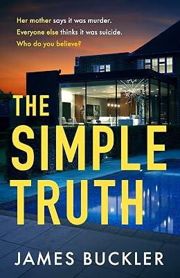 The Simple Truth: A gripping, twisty, thriller that you won’t be able to put down, perfect for fans of Anatomy of a Scandal and Showtrial by Buckler, James | Hardcover | Modern And Contemporary Fiction (Post 1945) 2