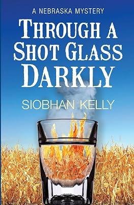 Through A Shot Glass Darkly: A Nebraska Mystery (The Alex Fitzpatrick) by Kelly, Siobhan | Paperback | Fiction 2