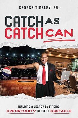 Catch As Catch Can: Building a Legacy by Finding Opportunity in Every Obstacle by Tinsley, George, Sr. | Paperback | Biography & Autobiography 2