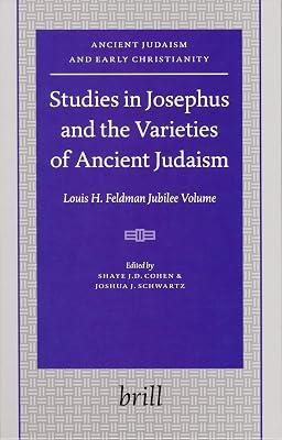 Studies in Josephus And the Varieties of Ancient Judaism: Louis H. Feldman Jubilee Volume: 67 (ANCIENT JUDAISM AND EARLY CHRISTIANITY, 67) | Hardcover | Religion 2