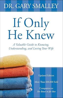 If Only He Knew: A Valuable Guide to Knowing, Understanding, and Loving Your Wife by Smalley, Gary | Paperback | Religion 2