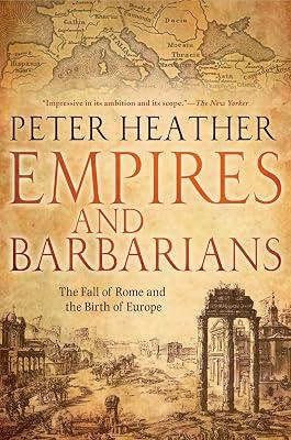 Empires and Barbarians: The Fall of Rome and the Birth of Europe by Heather, Peter | Paperback | History 2