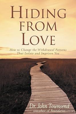 Hiding from Love: How to Change the Withdrawal Patterns That Isolate and Imprison You by Townsend, John | Paperback | Religion 2