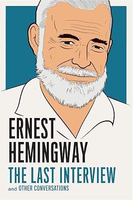 Ernest Hemingway: The Last Interview: and Other Conversations by Hemingway, Ernest | Paperback | Biography & Autobiography 2