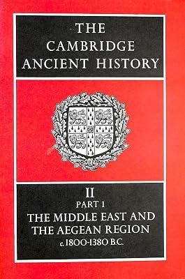 The Cambridge Ancient History: History of the Middle East and the Aegean Region, C. 1800-1380 B.C.: Part 1 | Hardcover | History 2