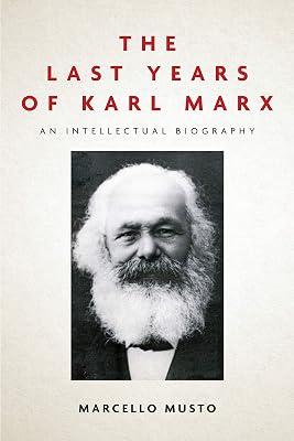 The Last Years of Karl Marx: An Intellectual Biography by Musto, Marcello | Paperback | Biography & Autobiography 2