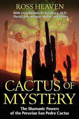 Cactus of Mystery: The Shamanic Powers of the Peruvian San Pedro Cactus by Heaven, Ross | Paperback | Body 2