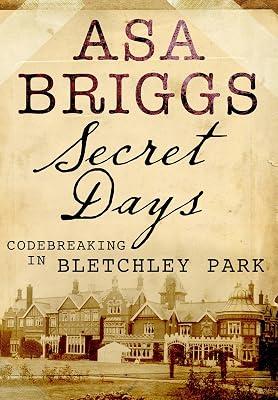 Secret Days: Codebreaking in Bletchley Park by Briggs, Asa | Hardcover | Second World War 2
