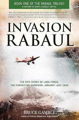 Invasion Rabaul: The Epic Story of Lark Force, the Forgotten Garrison, January-July 1942: 01 (Rabaul Trilogy) by Gamble, Bruce | Paperback | Australasian & Pacific History 2
