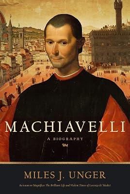 Machiavelli: A Biography by Unger, Miles J. | Hardcover | Biography: Historical 2