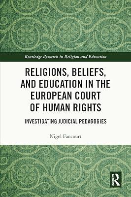 Religions, Beliefs and Education in the European Court of Human Rights: Investigating Judicial Pedagogies (Routledge Research in Religion and Education) by Fancourt, Nigel | Paperback | Education 2