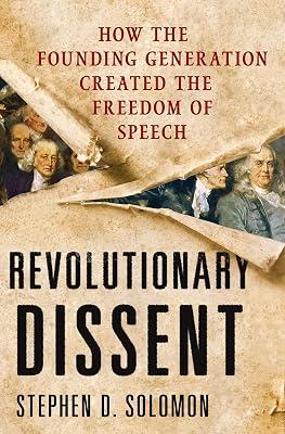 Revolutionary Dissent: How the Founding Generation Created the Freedom of Speech by Solomon, Stephen D. | Hardcover | History 2
