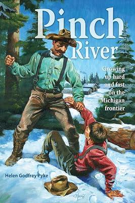 Pinch River: Growing Up Hard and Fast on the Michigan Frontier by Pyke, Helen Godfrey | Paperback | Juvenile Fiction 2