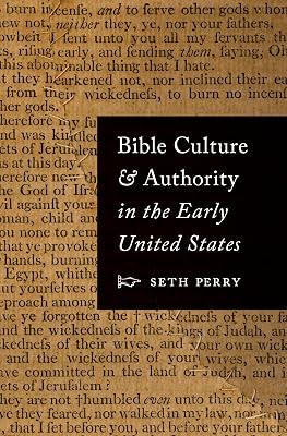 Bible Culture and Authority in the Early United States by Perry, Seth | Hardcover | Religion 2