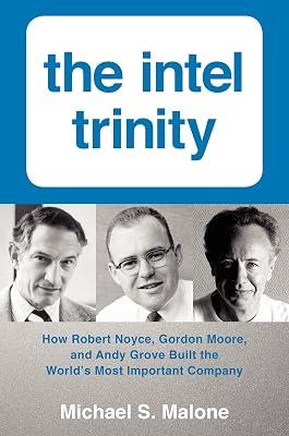 The Intel Trinity: How Robert Noyce, Gordon Moore, and Andy Grove Built the World's Most Important Company by Malone, Michael S. | Hardcover | Business & Economics 2