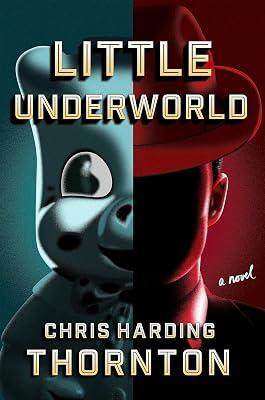 Little Underworld: A Novel by Thornton, Chris Harding | Hardcover | Fiction 2