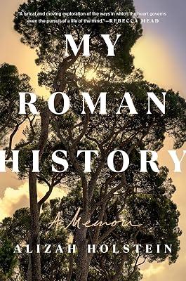 MY ROMAN HIST: A Memoir by Holstein, Alizah | Hardcover | Biography & Autobiography 2