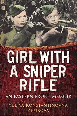 Girl With a Sniper Rifle: An Eastern Front Memoir by Zhukova, Yulia | Hardcover | Second World War 2